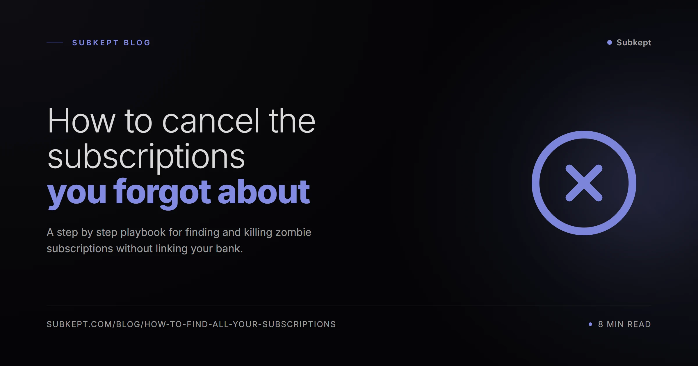 How to cancel the subscriptions you forgot about — Subkept