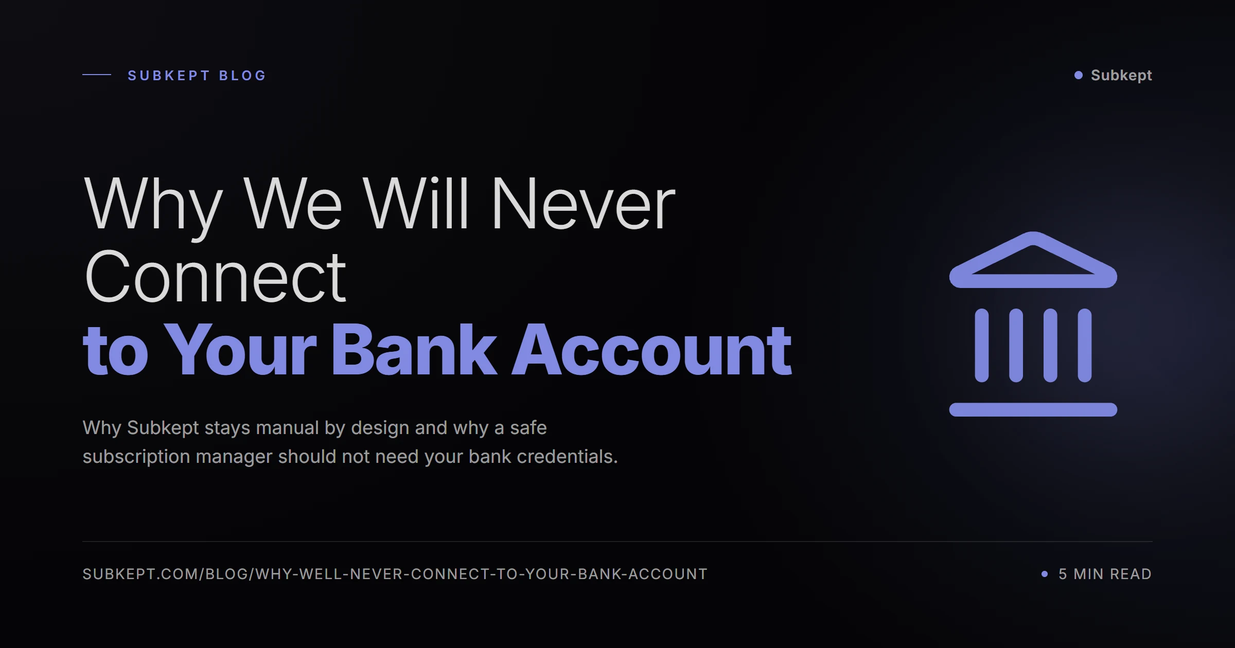 Why We Will Never Connect to Your Bank Account — Subkept